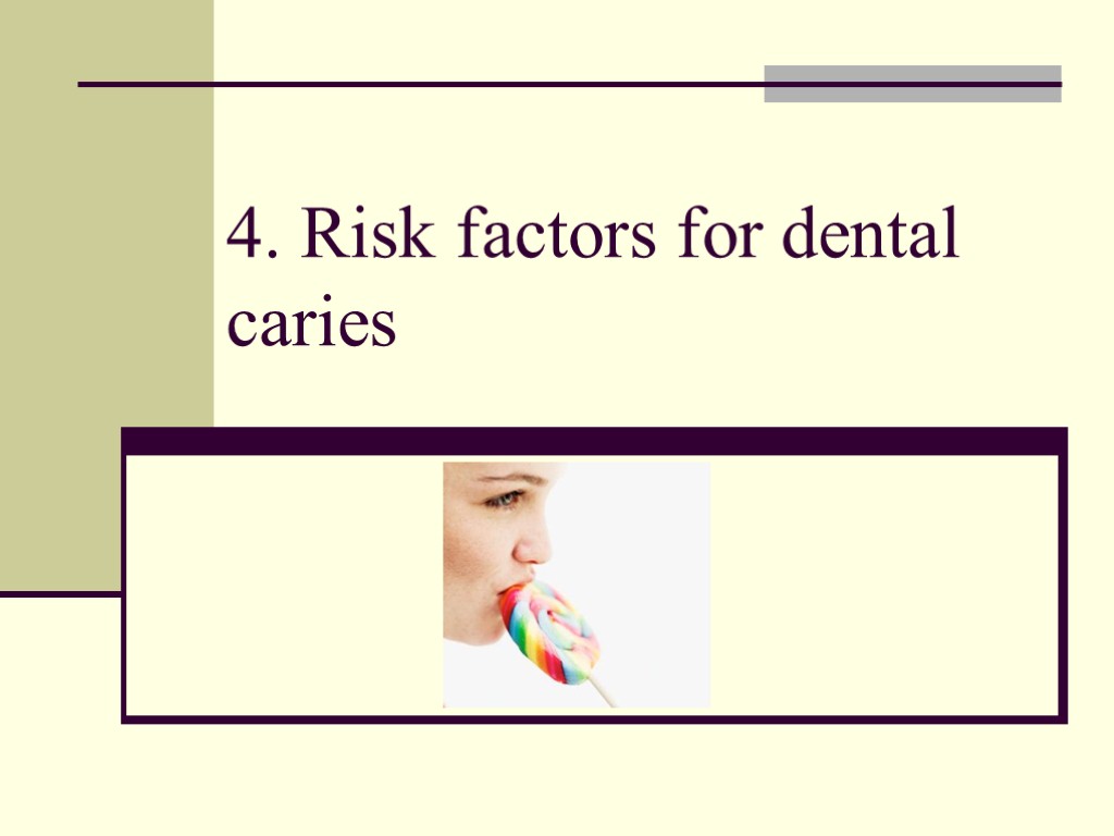 4. Risk factors for dental caries